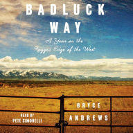 Badluck Way: A Year on the Ragged Edge of the West