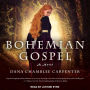 Bohemian Gospel: A Novel