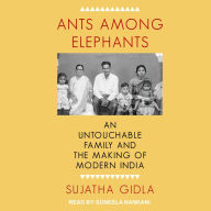 Ants Among Elephants: An Untouchable Family and the Making of Modern India