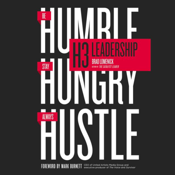 H3 Leadership: Be Humble. Stay Hungry. Always Hustle.