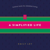 A Simplified Life: Tactical Tools for Intentional Living