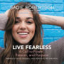 Live Fearless: A Call to Power, Passion, and Purpose