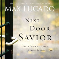 Next Door Savior: Near Enough to Touch, Strong Enough to Trust