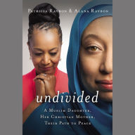 Undivided: A Muslim Daughter, Her Christian Mother, Their Path to Peace