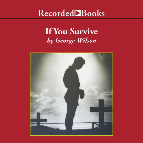 If You Survive: From Normandy to the Battle of the Bulge to the End of World War II, One American Officer's Riveting True Story
