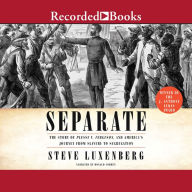 Separate: The Story of Plessy V. Ferguson, and America's Journey from Slavery to Segregation