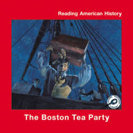 The Boston Tea Party: Reading American History; Rourke Discovery Library
