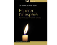 Espérer L'Inespéré: 15 témoins pour retrouver la confiance