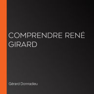 Comprendre René Girard