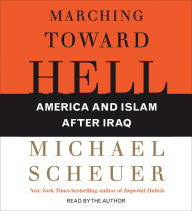 Marching Toward Hell: America and Islam After Iraq (Abridged)