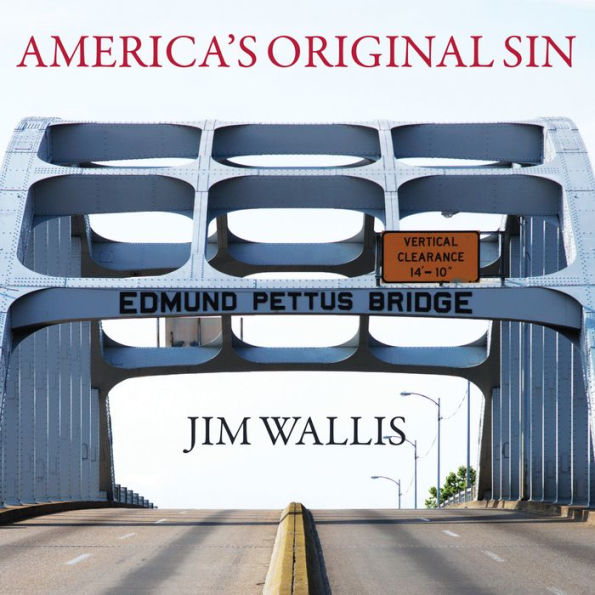 America's Original Sin: Racism, White Privilege, and the Bridge to a New America