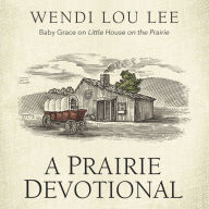 A Prairie Devotional: Inspired by the Beloved TV Series