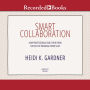 Smart Collaboration: How Professionals and Their Firms Succeed by Breaking Down Silos