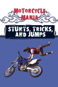 Stunts, Tricks, and Jumps: Sports - Motorcycle Mania