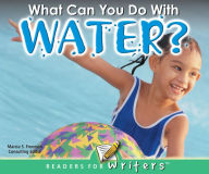 What Can You Do With Water?