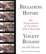 Reclaiming History: The Assassination of President John F. Kennedy (Abridged)