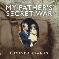 My Father's Secret War: A Memoir