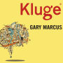 Kluge: The Haphazard Construction of the Human Mind