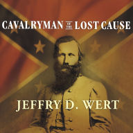 Cavalryman of the Lost Cause: A Biography of J. E. B. Stuart