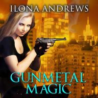 Gunmetal Magic (A Novel in the World of Kate Daniels)
