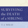 Surviving the Death of a Sibling: Living Through Grief When an Adult Brother or Sister Dies