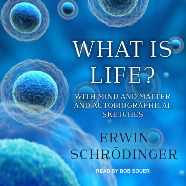 What is Life?: With Mind and Matter and Autobiographical Sketches