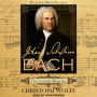 Johann Sebastian Bach: The Learned Musician