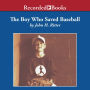 The Boy Who Saved Baseball