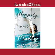 Happily and Madly: A novel