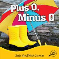 Plus 0, Minus 0: Little World Math Concepts; Rourke Discovery Library