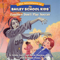 Zombies Don't Play Soccer (Adventures of the Bailey School Kids #15)