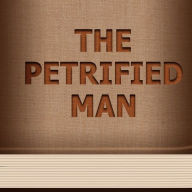 The Petrified Man