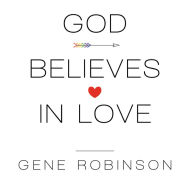 God Believes in Love: Straight Talk About Gay Marriage