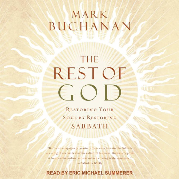 The Rest of God: Restoring Your Soul by Restoring Sabbath
