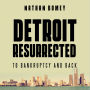 Detroit Resurrected: To Bankruptcy and Back