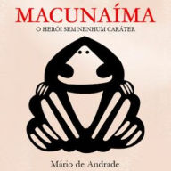 Macunaíma: O Herói sem Nenhum Carácter