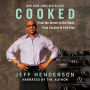 Cooked: From the Streets to the Stove, from Cocaine to Foie Gras