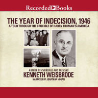 The Year of Indecision, 1946: A Tour Through the Crucible of Harry Truman's America