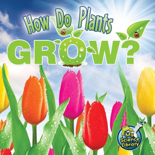 How Do Plants Grow?