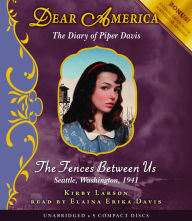The Fences Between Us: The Diary of Piper Davis, Seattle, Washington, 1941 (Dear America Series)