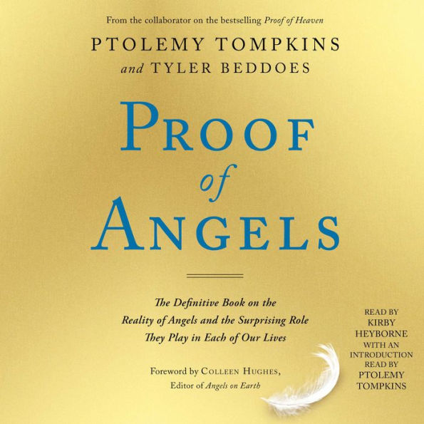 Proof of Angels: The Definitive Book on the Reality of Angels and the Surprising Role They Play in Each of Our Lives