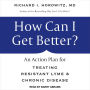 How Can I Get Better?: An Action Plan for Treating Resistant Lyme & Chronic Disease