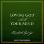 Loving God with All Your Mind