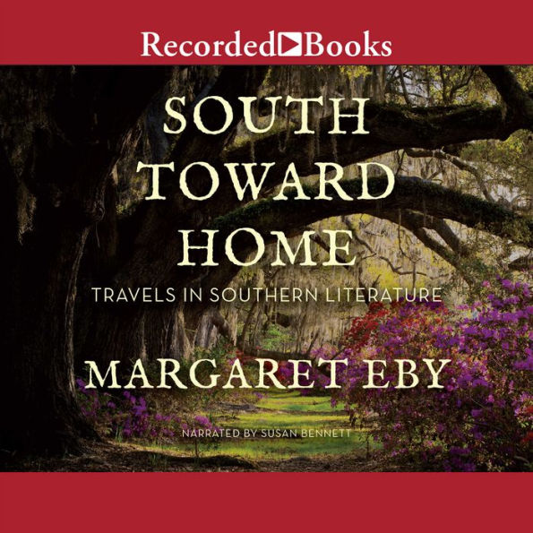 South Toward Home: Travels in Southern Literature