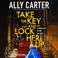 Take the Key and Lock Her Up (Embassy Row Series #3)