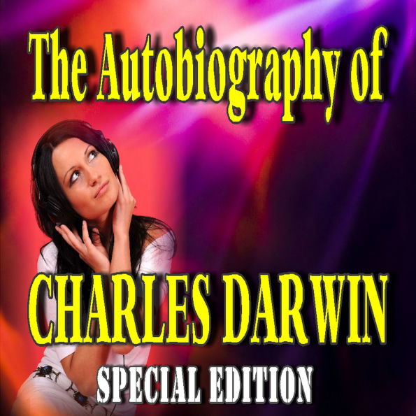 The Autobiography of Charles Darwin (Special Edition)