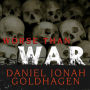 Worse Than War: Genocide, Eliminationism, and the Ongoing Assault on Humanity