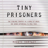 Tiny Prisoners: Two siblings trapped in a world of abuse. One woman determined to free them