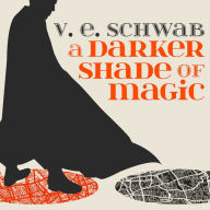 A Darker Shade of Magic (Shades of Magic Series #1)