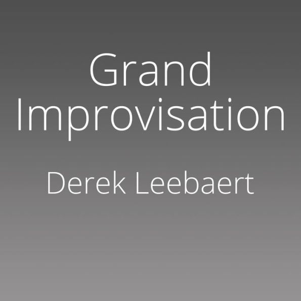 Grand Improvisation: America Confronts the British Superpower, 1945-1957